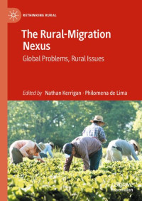 Nathan Kerrigan, Philomena de Lima — The Rural-Migration Nexus: Global Problems, Rural Issues