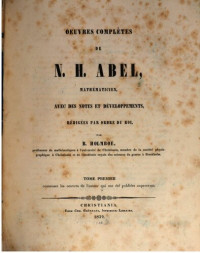 Nils Henrik Abel, B. Holmboe (ed.) — Oeuvres completes de N. H. Abel
