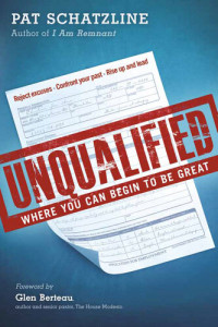 Pat Schatzline — Unqualified : Where You Can Begin to be Great