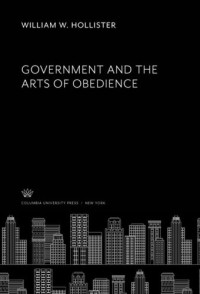 William W. Hollister — Government and the Arts of Obedience