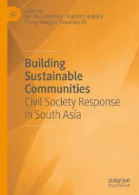 Md. Nurul Momen, Rajendra Baikady, Cheng Sheng Li, M. Basavara — Building Sustainable Communities: Civil Society Response in South Asia