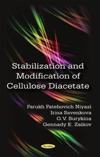 Farukh Fatehovich Niyazi; Irina Savenkova; O. V. Burykina; G. E. Zaikov — Stabilization and Modification of Cellulose Diacetate