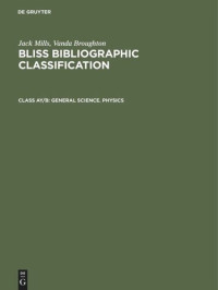  — Bliss Bibliographic Classification: Class AY/B General Science. Physics