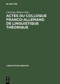 Christian Rohrer — Actes du colloque franco-allemand de linguistique théorique: Colloque Franco-Allemand de Linguistique Théorique