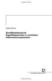 Zoltan Nochta — Zertifikatsbasierte Zugriffskontrolle in verteilten Informationssystemen German