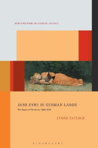 Lynne Tatlock — Jane Eyre in German Lands: The Import of Romance, 1848–1918