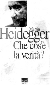 Martin Heidegger — Che cos' è la verità?