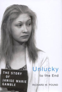 Richard W. Pound — Unlucky to the End: The Story of Janise Marie Gamble