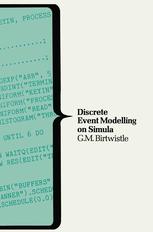 G. M. Birtwistle (auth.) — A System for Discrete Event Modelling on Simula