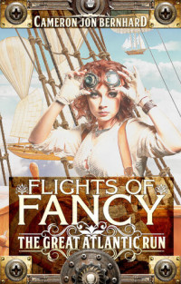 Cameron Jon Bernhard — Flights of Fancy: The Great Atlantic Run