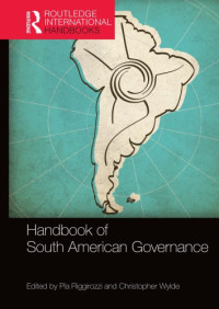 Pia Riggirozzi, Christopher Wylde (eds.) — Handbook of South American Governance