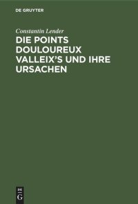 Constantin Lender — Die Points Douloureux Valleix’s und ihre Ursachen
