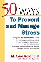 Rosenthal, M. Sara — 50 Ways to Prevent and Manage Stress