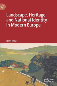 Hans Renes — Landscape, Heritage and National Identity in Modern Europe