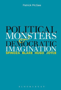 Patrick McGee — Political Monsters and Democratic Imagination: Spinoza, Blake, Hugo, Joyce