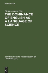 Ulrich Ammon — The Dominance of English as a Language of Science