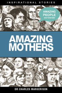 Charles Margerison — Amazing Mothers