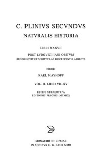 Plinius, L. Jan (editor), C. Mayhoff (editor) — Gaius Plinius Secundus Naturalis Historiae, vol. II: Libri VII-XV