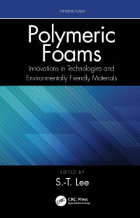 S.-T. Lee — Polymeric Foams: Innovations in Technologies and Environmentally Friendly Materials