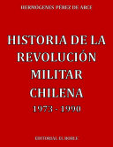 Hermógenes Pérez de Arce — Historia de la Revolución Militar Chilena 1973 - 1990