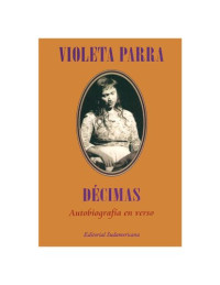 Violeta Parra — Décimas: Autobiografía en verso