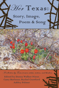 Donna Walker-Nixon — Her Texas: Story, Image, Poem & Song