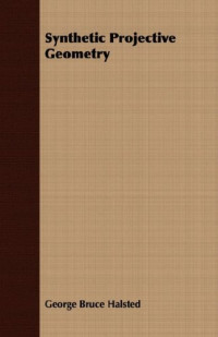 George Bruce Halsted — Synthetic projective geometry