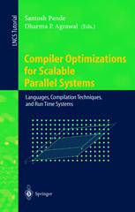 Ken Kennedy, Charles Koelbel (auth.), Santosh Pande, Dharma P. Agrawal (eds.) — Compiler Optimizations for Scalable Parallel Systems: Languages, Compilation Techniques, and Run Time Systems