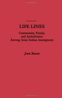 Jean Bacon — Life Lines: Community, Family, and Assimilation among Asian Indian Immigrants