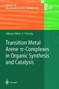 Peter Kndig — Transition Metal Arene pi-Complexes in Organic Synthesis and Catalysis
