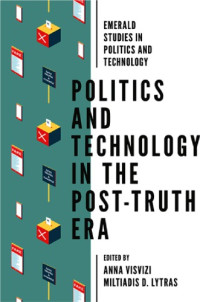 Anna Visvizi, Miltiadis D. Lytras — Politics And Technology In The Post-Truth Era