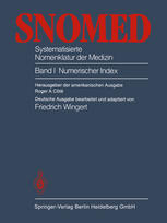 (auth.), Roger A. Côté BA, MD, MS (Path), FCAP, FRCP (C), Professor Dr. Friedrich Wingert (eds.) — SNOMED Systematisierte Nomenklatur der Medizin: Band I Numerischer Index