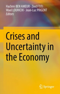 Hachmi Ben Ameur, Zied Ftiti, Wael Louhichi, Jean-Luc Prigent, (eds.) — Crises and Uncertainty in the Economy