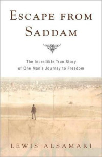 Alsamari, Lewis — Escape From Saddam: The Incredible True Story of One Man's Journey to Freedom