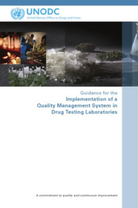 United Nations — Guidance for the Implementation of a Quality Management System in Drug Testing Laboratories: A Commitment to Quality and Continuous Improvement (United Nations Office at Vienna)