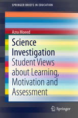 Azra Moeed (auth.) — Science Investigation: Student Views about Learning, Motivation and Assessment