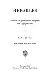 Schweitzer, Bernhard — Herakles: Aufsätze zur griechischen Religions- und Sagengeschichte