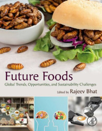 Rajeev Bhat (editor) — Future Foods: Global Trends, Opportunities, and Sustainability Challenges