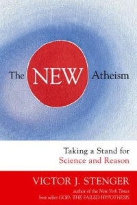 Stenger, Victor J — New Atheism, The: Taking a Stand for Science and Reason