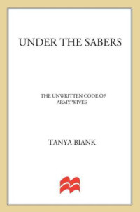 Biank, Tanya — Under the Sabers: The Unwritten Code of Army Wives