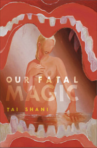 Tai Shani — Our Fatal Magic