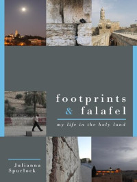 Julianna Spurlock — Footprints & Falafel: My Life in the Holy Land