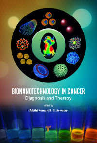 D. Sakthi Kumar, Aswathy Ravindran Girija — Bionanotechnology in Cancer: Diagnosis and Therapy