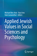 Michael Ben-Avie, Yossi Ives, Kate Loewenthal (eds.) — Applied Jewish Values in Social Sciences and Psychology