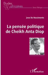 José Do Nascimento — La pensée politique de Cheikh Anta Diop