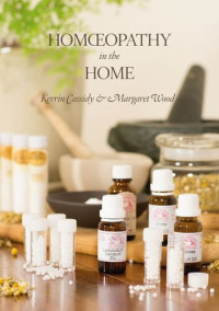 Kerrin Cassidy; Margaret Wood — Homoeopathy in the Home