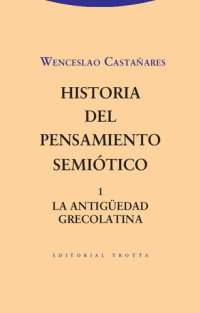 Wenceslao Castañares Burcio — Historia del pensamiento semiótico 1. La Antigüedad grecolatina