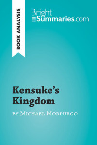 Bright Summaries — Kensuke's Kingdom by Michael Morpurgo (Book Analysis): Detailed Summary, Analysis and Reading Guide
