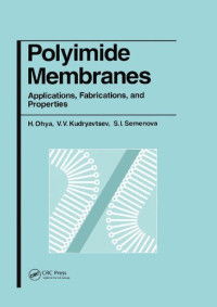 Haruhiko Ohya, Vladislav V. Kudryavtsev, Svetlana I. Semenova — Polyimide Membranes: Applications, Fabrications, and Properties
