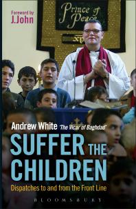 Andrew White — Suffer the Children : Dispatches to and from the Front Line